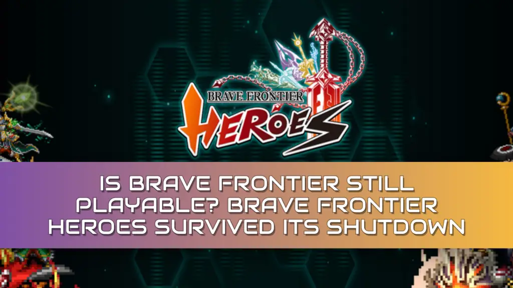 This image features the logo for Brave Frontier Heroes surrounded by various pixel-art characters set against a dark background with digital-style hexagons, and includes a banner text discussing the game's playability after its shutdown.